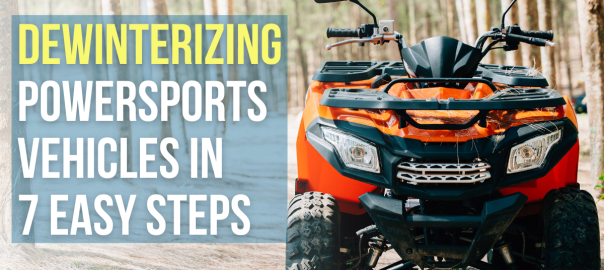Dewinterizing Powersports Vehicles in 7 Easy Steps: A Complete Guide for Owners